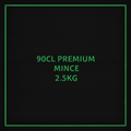 90CL PREMIUM MINCE 2.5KG