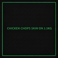 CHICKEN CHOPS SKIN ON 2.5KG