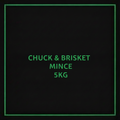 CHUCK & BRISKET MINCE 5KG