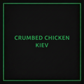 CRUMBED CHICKEN KIEV