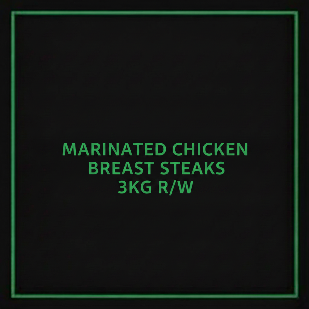 MARINATED CHICKEN BREAST STEAKS 3KG R/W
