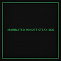 MARINATED MINUTE STEAK 3KG R/W