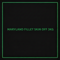 MARYLAND FILLET SKIN OFF 3KG