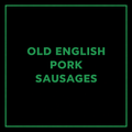 OLD ENGLISH THICK PORK SAUSAGES 2.5KG R/W