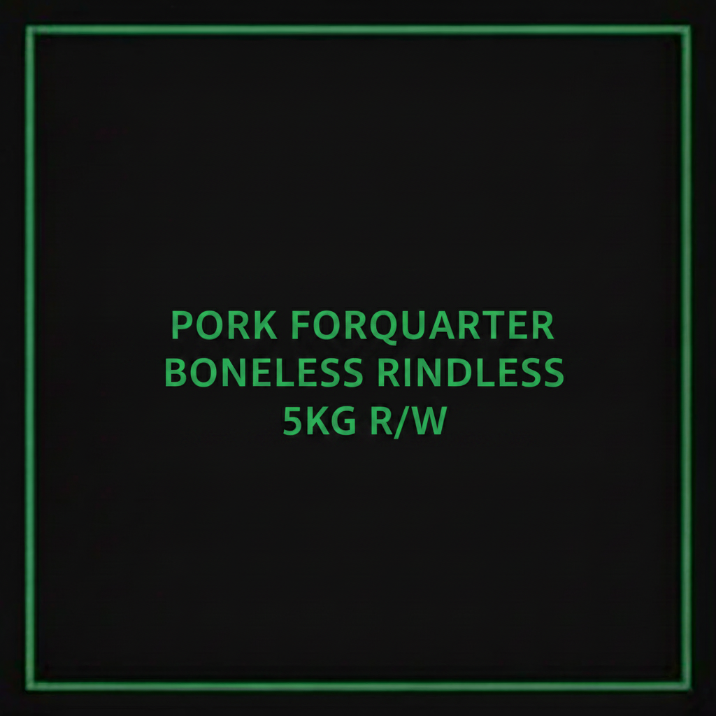 PORK FORQUARTER BONELESS RINDLESS 5KG R/W