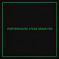 PORTERHOUSE STEAK-GRAIN FED