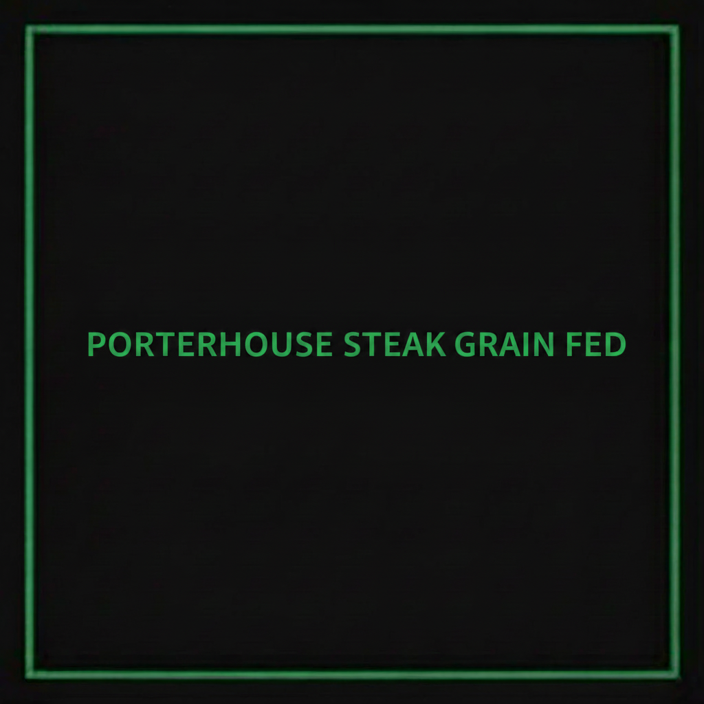 PORTERHOUSE STEAK-GRAIN FED