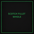 SCOTCH FILLET WHOLE GRASS FED 3.5KG R/W