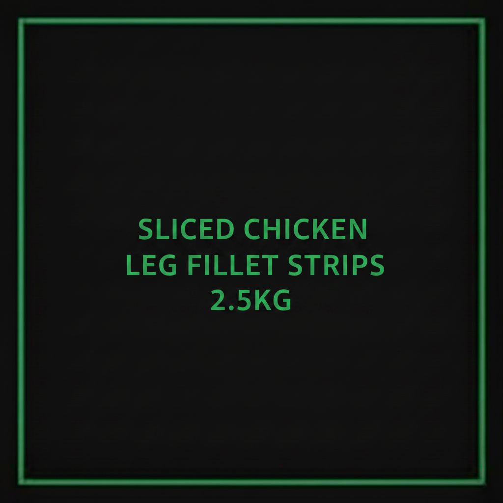 SLICED CHICKEN LEG FILLET STRIPS 2.5KG