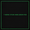 T-BONE STEAK 400G GRAIN FED