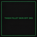 THIGH FILLET SKIN OFF 3KG