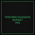 THIN BBQ SAUSAGES-BUDGET 5KG
